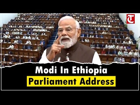 PM Modi Addresses Ethiopian Parliament, Elevates India-Ethiopia Ties to Strategic Partnership