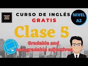 Clase 5 - nivel A2 ✅✅curso de inglés gratis - Gradable and non-gradable adjectives