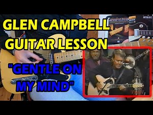 GUITAR LESSON - Glen Campbell - Gentle On My Mind Live Solo