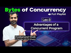 Advantages of a Concurrent Program | Master Concurrency In-depth | Lec-3