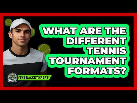 What Are The Different Tennis Tournament Formats? - The Racket Xpert