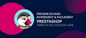 TUTO Prendre en main rapidement et facilement Prestashop sur Tuto.com