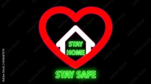 Stay home Stay Safe - text animation on black background. Heart and home with signature Stay home stay safe. Flickering retro red and green neon background.