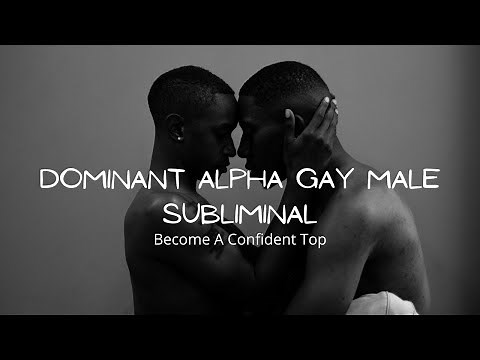 Become a Dominant Alpha Gay Male // Become a Strong Top //