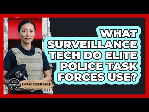 What Surveillance Tech Do Elite Police Task Forces Use? - Law Enforcement Insider