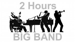 Big Band: 2 Hours of Big Band Jazz Music Collection