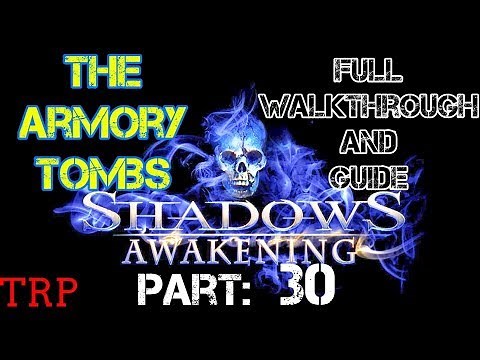 SHADOWS: AWAKENING - Part 30 - The Armory Tombs - Walkthrough Gameplay PC PS4 Xbox One