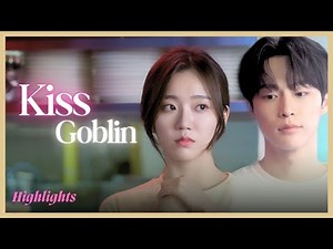 ENG SUB MULTI [Highlight] Kiss Goblin | Episode 6