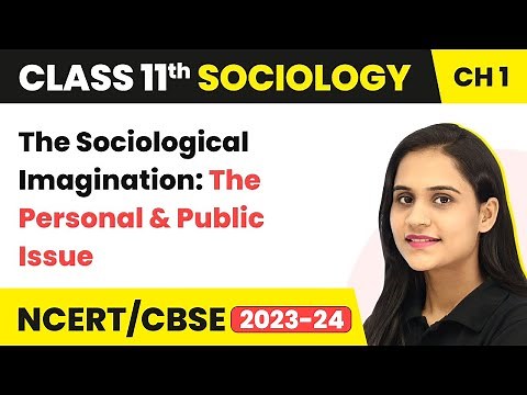 The Sociological Imagination : The Personal and Public Issue | Class 11 Sociology
