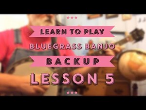 Learn to Play Beginning Backup Bluegrass Banjo - Lesson 5