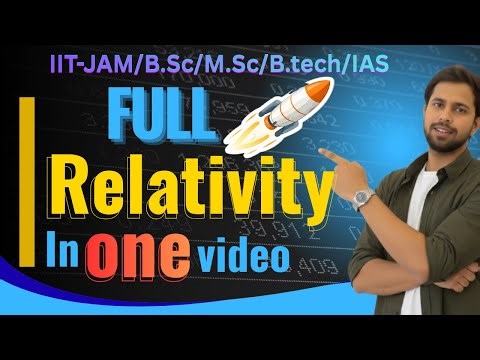 Full Relativity In One Video ⚡| Relativity for B.Sc/B.tech | Relativity for iit jam