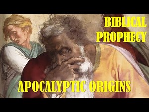 ORIGINS OF THE APOCALYPSE: Biblical Prophecy