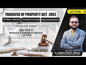 Sec 19 & 21 || Vested & Contingent interest of T.P.A. || by Prof. Aman DeepSingh || lecture 16