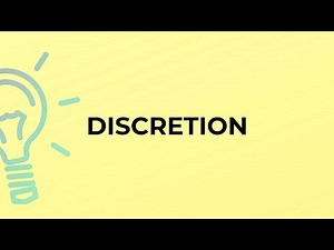 What is the meaning of the word DISCRETION?