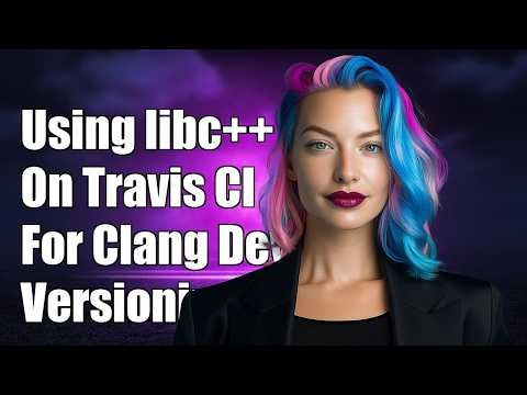 using different libc++ versions on travis for clang