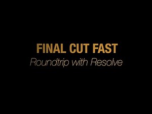 Final Cut Fast - Roundtripping with DaVinci Resolve
