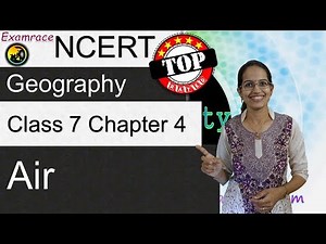 NCERT Class 7 Geography Chapter 4: Air (Examrace -Dr.Manishika) | English | CBSE