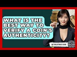 What Is The Best Way To Verify A Coin's Authenticity? - The Collectibles Guide