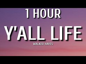 Walker Hayes - Y’all Life (1 HOUR/Lyrics)