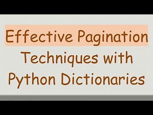 Effective Pagination Techniques with Python Dictionaries
