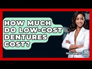 How Much Do Low-cost Dentures Cost? - The Pro Dentist