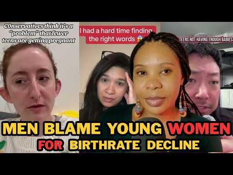 MEN BLAME 15 - 19YRS OLD NOT HAVING BABIES FOR THE MASSIVE BIRTHRATE DECLINE