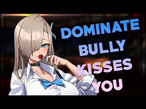 Dominate Bully Kisses You 💟 [F4M] [Mommy Dom] [Bully] [Tsundere] [Friends to Lovers] [Cuddling]