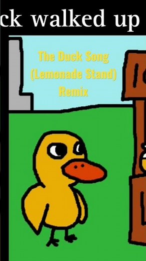 The Duck Song (Lemonade Stand) Remix