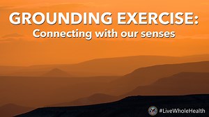 Live Whole Health #125: Grounding exercise and connecting with our senses - VA News