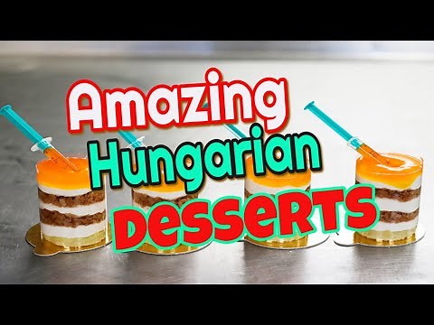 Amazing Hungarian Dessert - The Delectable Desserts Of Hungary By Traditional Dishes