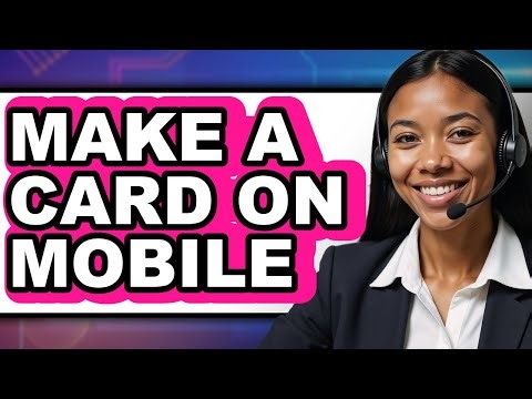 How To Make A Card On Mobile - Full Guide