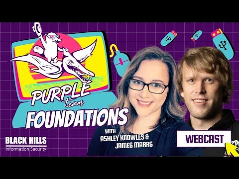 Purple Team Foundations w/ Ashley & James