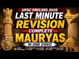 Maurya Empire Complete Revision for UPSC Prelims | Ashoka, Rock Edicts, Mauryan Administration