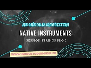 Native Instruments Gratuit Les clés de la composition SESSION STRINGS PRO 2