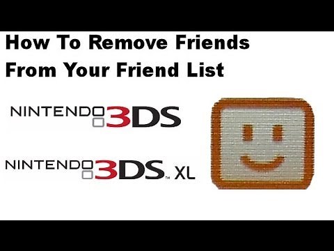 Nintendo 3DS / 3DS XL - How To Delete / Remove Friends From Your Friend List!