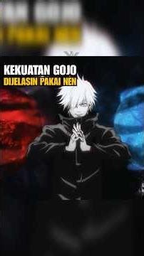 KEKUATAN GOJO DIJELASIN PAKAI NEN
