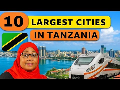 Top 10 Largest Cities and Towns in Tanzania ( Updated 2025) -Beautiful Cities