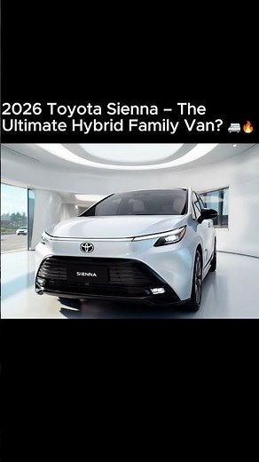 2026 Toyota Sienna – Luxury Family Van or SUV Killer? 🚐🔥