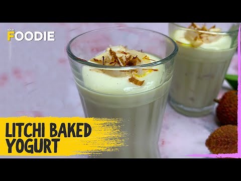 Litchi Baked Yogurt | How To Make Litchi Yogurt | Lychee Baked Yogurt | The Foodie