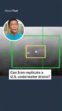 Can Iran replicate a U.S. underwater drone? | About That
