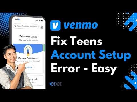 Venmo "Teens Account" Setup Errors: Troubleshooting Guide