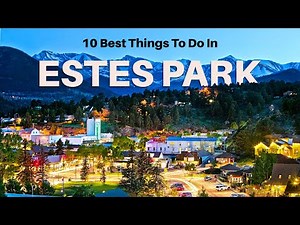 Top 10 Things To Do In Estes Park, Colorado