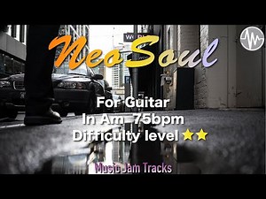 Neo Soul Jam for【Guitar】A Minor 75bpm No Guitar Backing Track