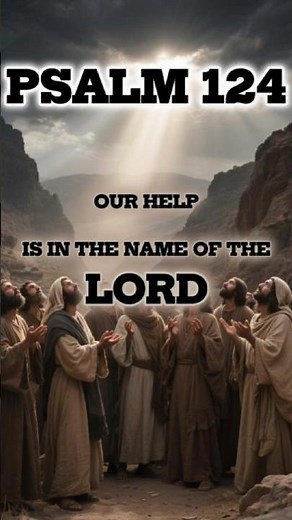 Our help is in the name of the Lord | PSALM 124