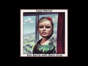 KEN BARRIE WITH BARRY GRAY * AQUA MARINA * STINGRAY