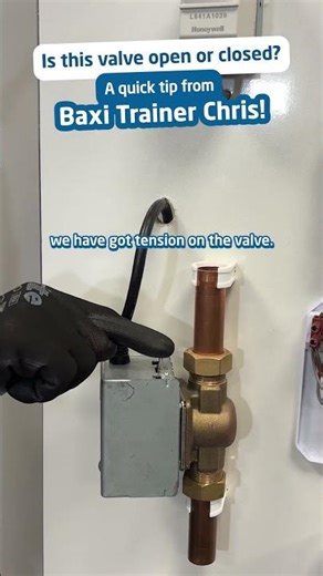 How to tell if a valve is open or closed - a quick tip from Baxi Trainer Chris