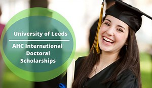 AHC International Doctoral Scholarships at University of Leeds, UK