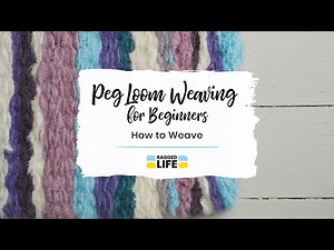 Peg Loom Weaving Tutorial for Beginners – How to Weave on a Peg Loom with Ragged Life