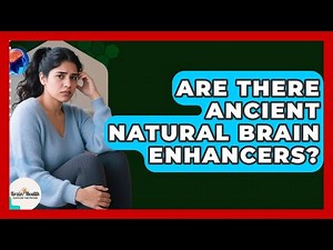 Are There Ancient Natural Brain Enhancers? - Brain Health Support Network