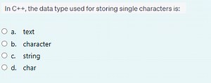 In C  , the data type used for storing single characters is:a... | Filo